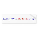 Just Say       To                     Drugs, NO... bumper stickers