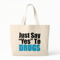 Just Say Yes To Drugs Bag