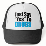 Just Say Yes To Drugs hats