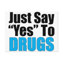 Just Say Yes To Drugs Postcards