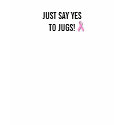 JUST SAY YES TO JUGS! t-shirts by ILAFFULAFF JUST SAY YES TO JUGS! t-shirts