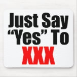 Just Say Yes To XXX mousepads