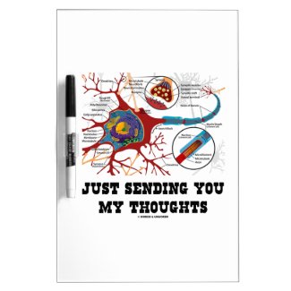 Just Sending You My Thoughts Neuron Synapse Dry Erase Board