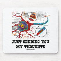 Just Sending You My Thoughts (Neuron / Synapse) mousepads