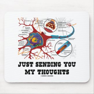 Just Sending You My Thoughts (Neuron / Synapse) Mouse Pads