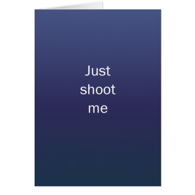 Just Shoot Me Cards by BlackCards