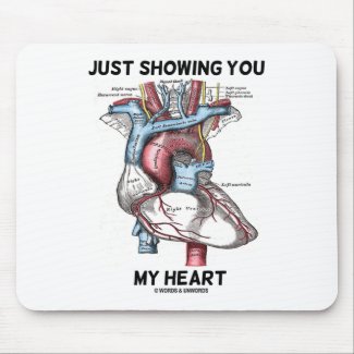 Just Showing You My Heart (Anatomical Heart) mousepad