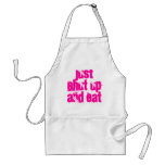 Just Shut up and Eat aprons