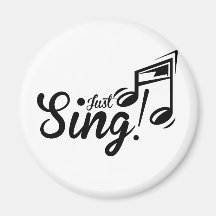Just Sing! Refrigerator Magnet