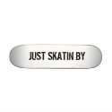 JUST SKATIN BY skateboards