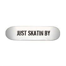 JUST SKATIN BY skateboards