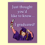 Just Thought You'd Like to Know I Graduated! cards