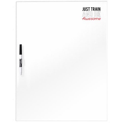 Just Train And Be Awesome Dry Erase Boards