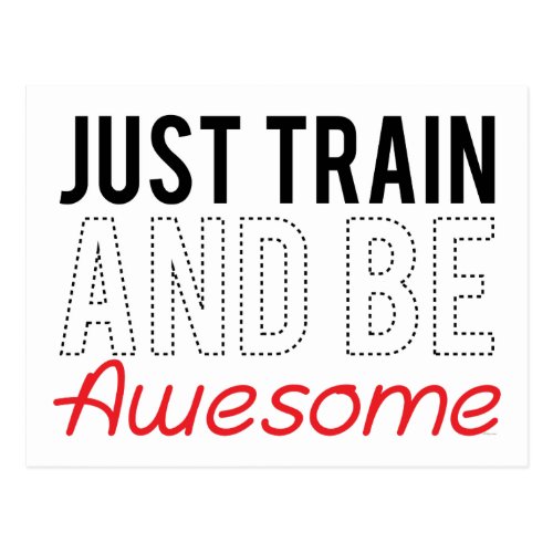 Just Train and be Awesome Postcard