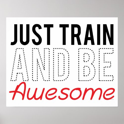 Just Train and be Awesome Poster