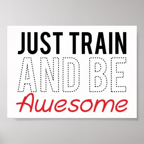 Just Train and be Awesome Print