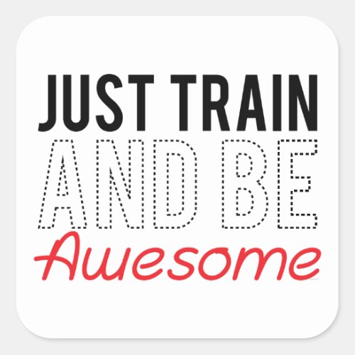 Just Train and be Awesome Stickers
