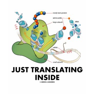 Just Translating Inside (Protein Synthesis) Tshirt