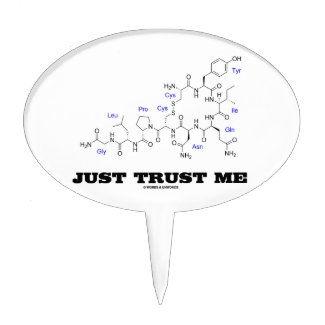 Just Trust Me (Oxytocin Mammalian Hormone) Cake Topper