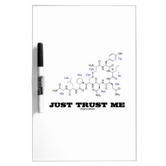 Just Trust Me (Oxytocin Mammalian Hormone) Dry-Erase Whiteboards