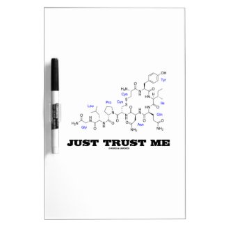 Just Trust Me (Oxytocin Mammalian Hormone) Dry-Erase Whiteboards