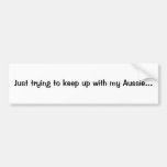 Just trying to keep up... Bumper Sticker