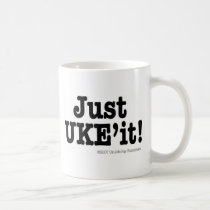 Just UKE'it Mug by UkuleleRay Just UKE'it Mug