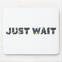 Just Wait Mouse Pad