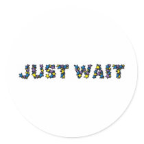 Just Wait Sticker