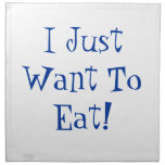Just Want To Eat Napkins