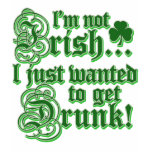 Just Wanted To Get DRUNK t-shirts