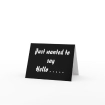 Just wanted to say Hello . . . . . cards by anewname4s Just wanted to say Hello . . . . . cards