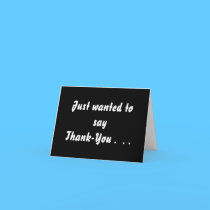 Just wanted to say Thank-You cards