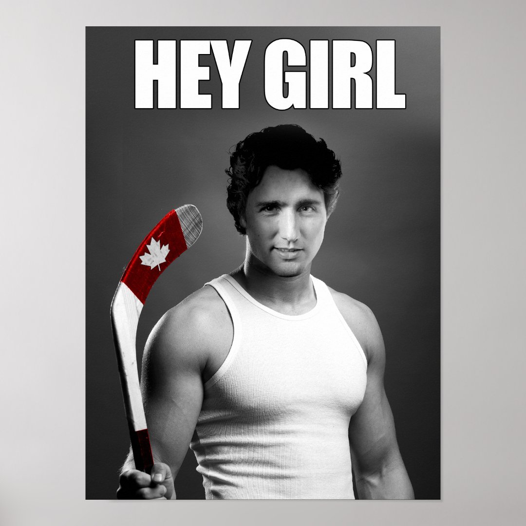 Justin Trudeau Hey Girl Poster Zazzle