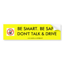 k2406085, DON'T TALK & DRIVE, BE SMART. BE SAFE... Bumper Sticker
