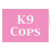 K9 Cops Gifts Greeting Card
