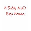 K-Daddy Kash's Baby Momma t-shirts