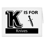 K Is For Knives Greeting Cards