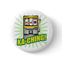 Ka-Ching Big Money! buttons by Anotherfort Ka-Ching Big Money! buttons