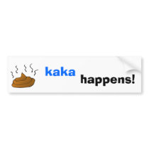 kaka happens! bumper sticker