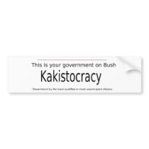 kakistocracy bumper stickers