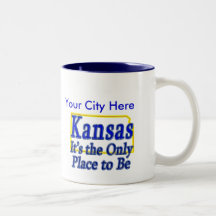 Kansas  It's the Only Place to Be Mugs
