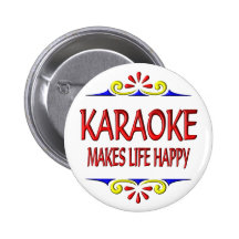 Karaoke Makes Life Happy Pinback Buttons