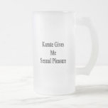 Karate Gives Me Sexual Pleasure Coffee Mugs
