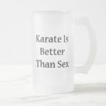 Karate Is Better Than Sex Mug