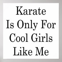 Karate Is Only For Cool Girls Like Me Posters