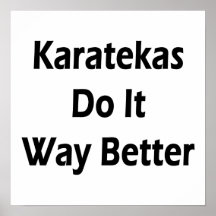 Karatekas Do It Way Better Posters