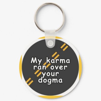 Karma > Dogma Key Chain by abeyer