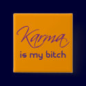 Karma is My Bitch buttons