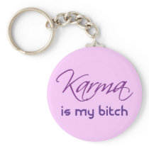 Karma is My Bitch Keychains